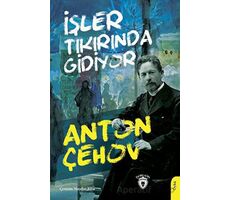 İşler Tıkırında Gidiyor - Anton Çehov - Dorlion Yayınları