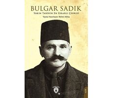 Yakın Tarihin En Esrarlı Çehresi Bulgar Sadık - Rahmi Akbaş - Dorlion Yayınları