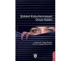 Şiddeti Kabullenmeyen Güçlü Kadın - Nergüz Bulut Serin - Dorlion Yayınları