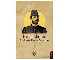 Hatıralarım - Ebubekir Hazım Tepeyran - Dorlion Yayınları