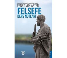 Felsefe Ders Notları - Ernst von Aster - Dorlion Yayınları