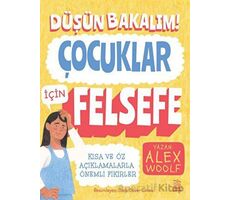 Düşün Bakalım! - Çocuklar İçin Felsefe - Alex Woolf - İthaki Çocuk Yayınları