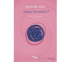 Dünya Yuvarlaktır - Gertrude Stein - Sel Yayıncılık