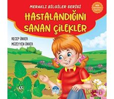 Meraklı Bilgiler Serisi - Hastalandığını Sanan Çilekler - Recep Ünver - Martı Çocuk Yayınları