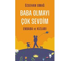 Baba Olmayı Çok Sevdim - Enbaba ve Kızları - Özgehan Omağ - Nemesis Kitap