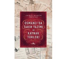 Osmanlı’da Tarih Yazımı ve Kaynak Türleri - Abdülkadir Özcan - Kronik Kitap