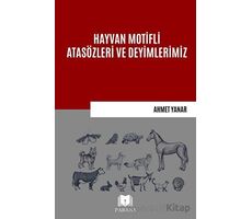 Hayvan Motifli Atasözleri ve Deyimlerimiz - Ahmet Yanar - Parana Yayınları