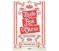 Buda Aşık Olursa - Charlotte Kasl - Maya Kitap