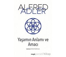 Yaşamın Anlamı ve Amacı - Alfred Adler - Maya Kitap