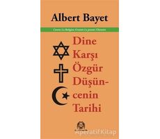 Dine Karşı Özgür Düşüncenin Tarihi - Albert Bayet - Arya Yayıncılık