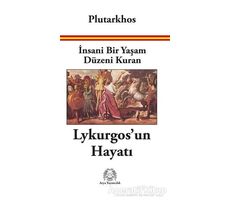 İnsani Bir Yaşam Düzeni Kuran Lykurgos’un Hayatı - Plutarkhos - Arya Yayıncılık