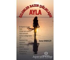 Özlemler Bazen Çığlıklaşır - Ayla - Serdar Erbekler - Arya Yayıncılık