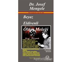 Beyaz Eldivenli Ölüm Meleği Dr. Josef Mengele - Hamdullah Benzer - Arya Yayıncılık