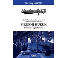 Akademikus Medeni Hukuk Çözümlü Özgün Sorular - Eyüp Koçak - Temsil Kitap