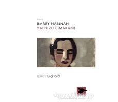 Yalnızlık Makamı - Barry Hannah - Alakarga Sanat Yayınları