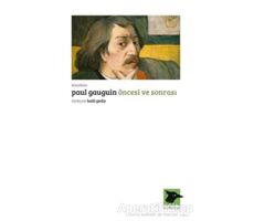 Öncesi ve Sonrası - Paul Gauguin - Alakarga Sanat Yayınları