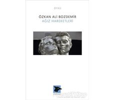 Ağız Hareketleri - Özkan Ali Bozdemir - Alakarga Sanat Yayınları