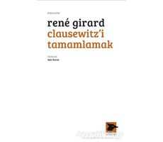 Clausewitz’i Tamamlamak - Rene Girard - Alakarga Sanat Yayınları