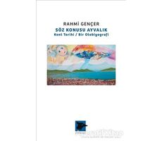 Söz Konusu Ayvalık - Rahmi Gençer - Alakarga Sanat Yayınları