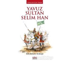 Yavuz Sultan Selim Han - Ebubekir Subaşı - Aden Yayıncılık