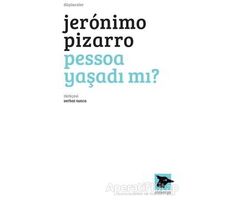 Pessoa Yaşadı Mı? - Jeronimo Pizarro - Alakarga Sanat Yayınları
