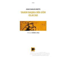 Yarın Başka Bir Gün Olacak - Juan Carlos Onetti - Alakarga Sanat Yayınları