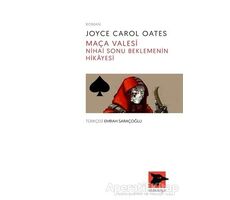 Maça Valesi Nihai Sonu Beklemenin Hikayesi - Joyce Carol Oates - Alakarga Sanat Yayınları