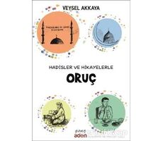 Hadisler ve Hikayelerle Oruç - Veysel Akkaya - Aden Yayıncılık