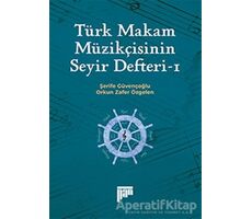 Türk Makam Müzikçisinin Seyir Defteri-1 - Orkun Zafer Özgelen - Pan Yayıncılık