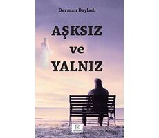 Aşksız ve Yalnız - Derman Bayladı - B Yayıncılık