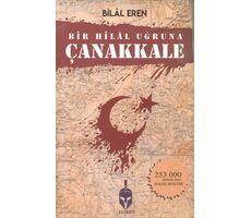 Bir Hilal Uğruna Çanakkale - Bilal Eren - Patriot Yayınları