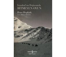İstanbul’un Doğusunda Bitmeyen Oyun - Peter Hopkirk - İş Bankası Kültür Yayınları