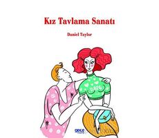 Kız Tavlama Sanatı - Daniel Taylor - Gece Kitaplığı