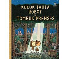 Küçük Tahta Robot ve Tomruk Prenses - Tom Gauld - İthaki Çocuk Yayınları