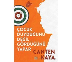 Çocuk Duyduğunu Değil Gördüğünü Yapar - Canten Kaya - Dokuz Yayınları