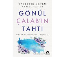 Gönül Çalab’ın Tahtı - Sadettin Ökten - Turkuvaz Kitap