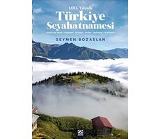 100. Yılında Türkiye Seyahatnamesi - Seymen Bozaslan - Altın Kitaplar