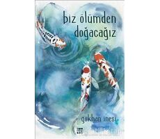 Biz Ölümden Doğacağız - Gökhan İnesi - Dokuz Yayınları