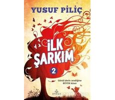 İlk Şarkım - 2 - Yusuf Piliç - Ephesus Yayınları