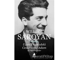 Uçan Trapezdeki Cesur Genç Adam ve Diğer Öyküler - William Saroyan - Aras Yayıncılık