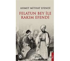 Felatun Bey ve Rakım Efendi - Ahmet Mithat Efendi - Dorlion Yayınları