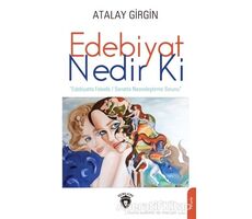 Edebiyat Nedir Ki - Atalay Girgin - Dorlion Yayınları