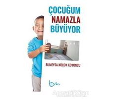 Çocuğum Namazla Büyüyor - Rumeysa Küçük Koyuncu - Beka Yayınları