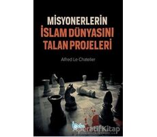 Misyonerlerin İslam Dünyasını Talan Projeleri - Alfred Le Chatelier - Beka Yayınları