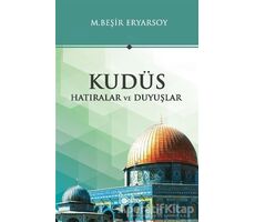 Kudüs - Hatıralar ve Duyuşlar - M. Beşir Ersoy - Beka Yayınları