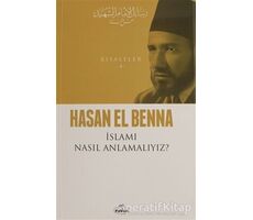 İslamı Nasıl Anlamalıyız? - Hasan el-Benna - Ravza Yayınları