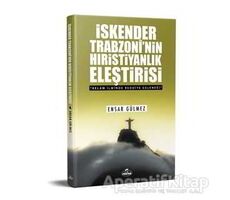İskender Trabzoninin Hıristiyanlık Eleştirisi - Ensar Gülmez - Ravza Yayınları