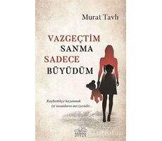 Vazgeçtim Sanma Sadece Büyüdüm - Murat Tavlı - Nemesis Kitap