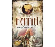 Muhteşem Fatih Sultan Mehmed - Yavuz Bahadıroğlu - Ensar Neşriyat