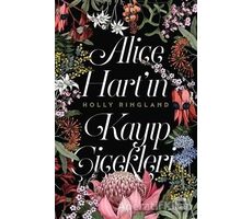 Alice Hart’ın Kayıp Çiçekleri - Holly Ringland - Yabancı Yayınları